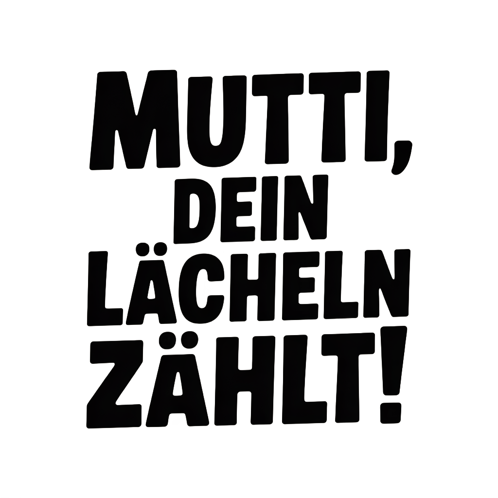 Mutti, dein Lächeln zählt!