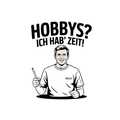 Hobbys? Ich hab' Zeit!