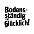 Bodenständig und glücklich!
