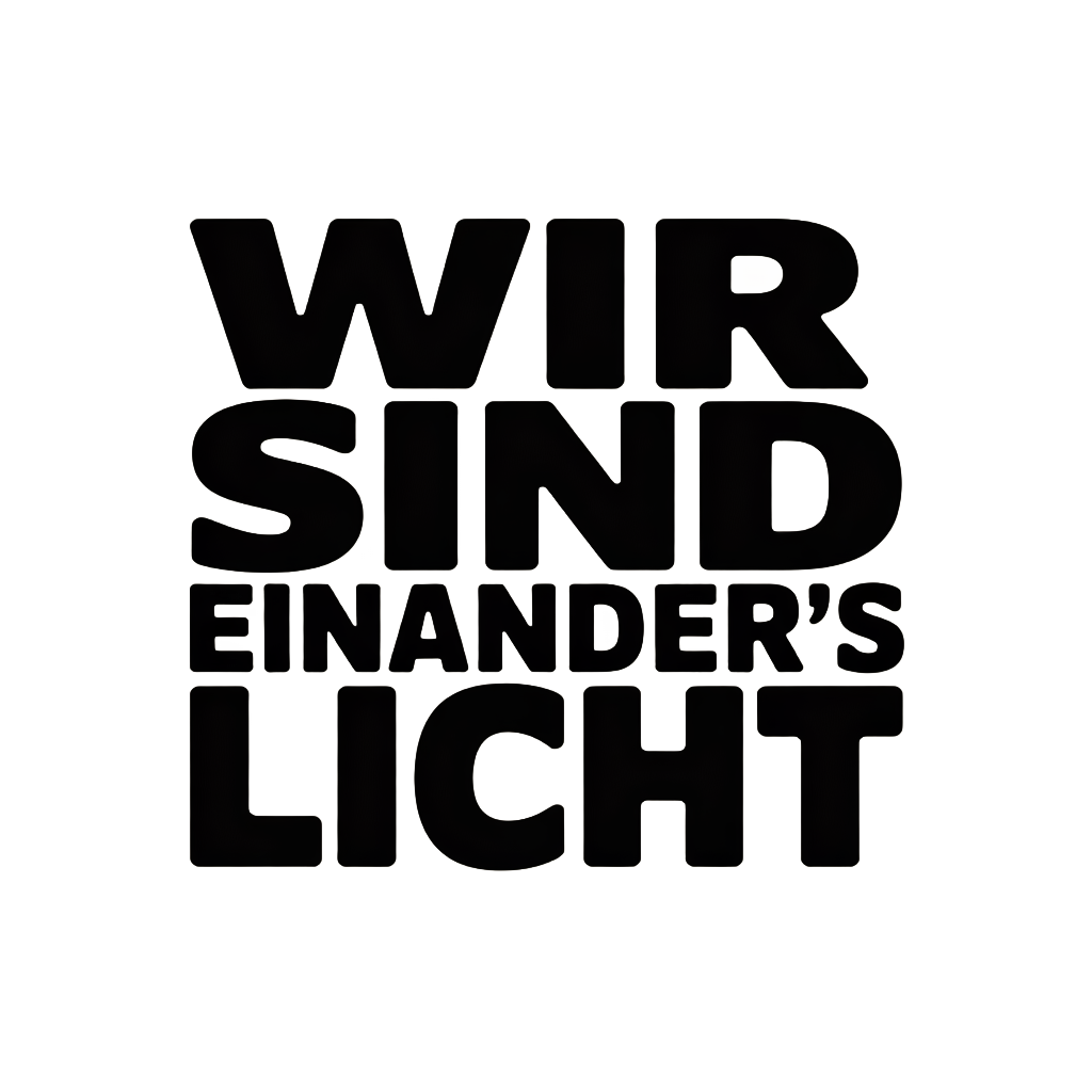 Wir sind einander's Licht