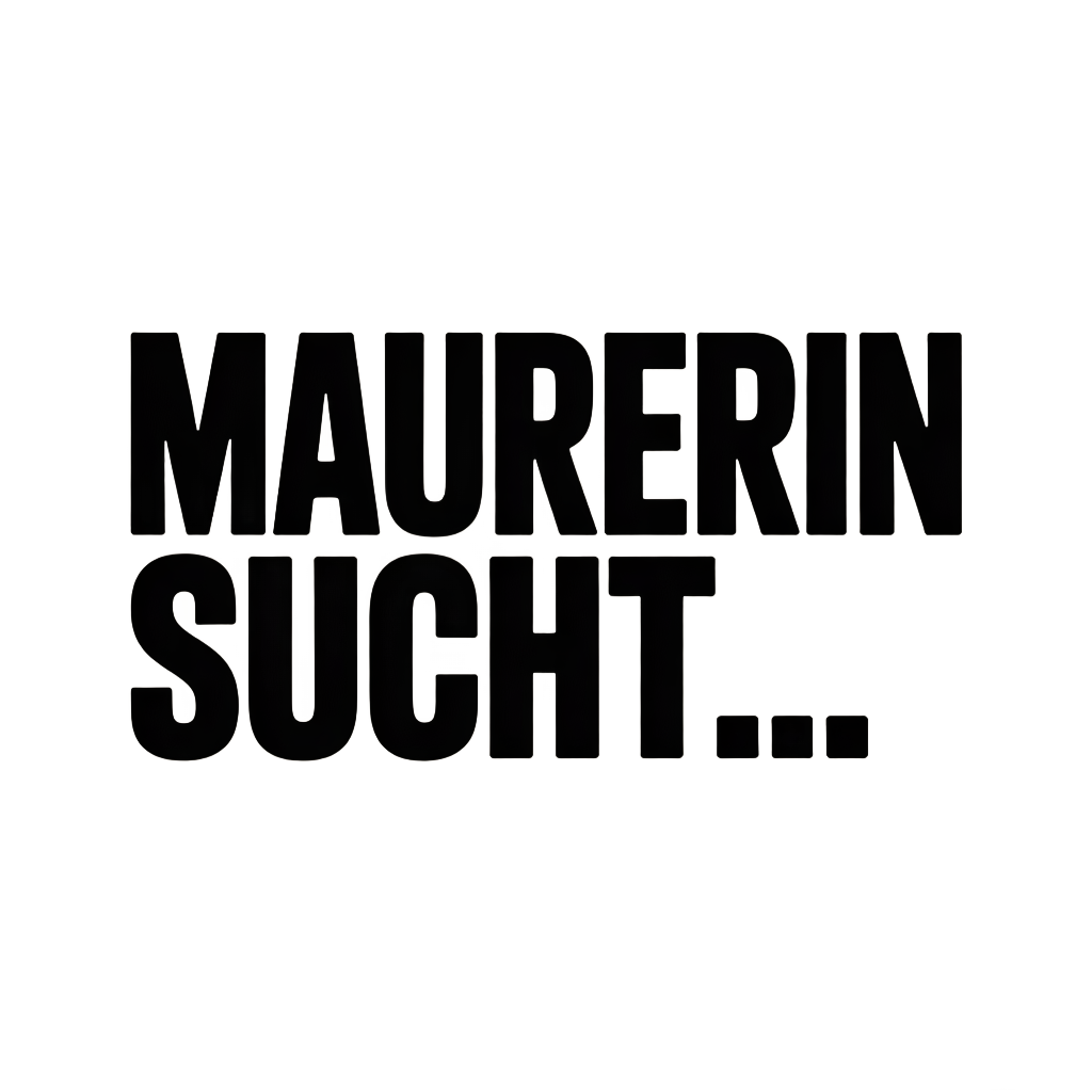 MAURERIN SUCHT…