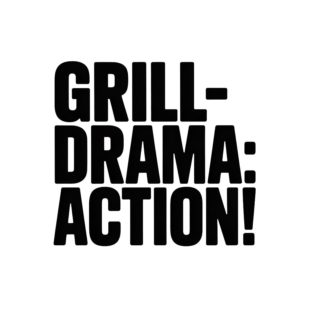 Grill-Drama: Action!