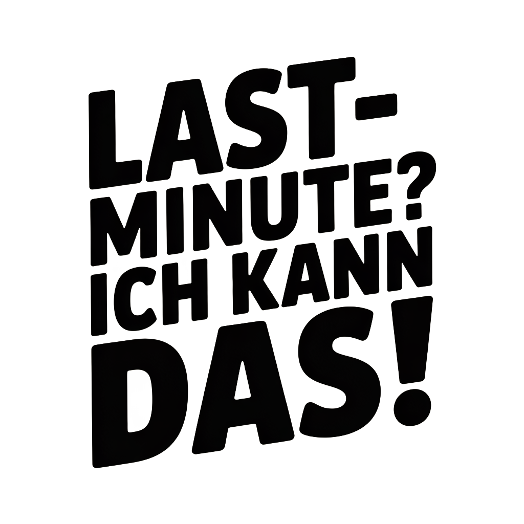 Last-Minute? Ich kann das!