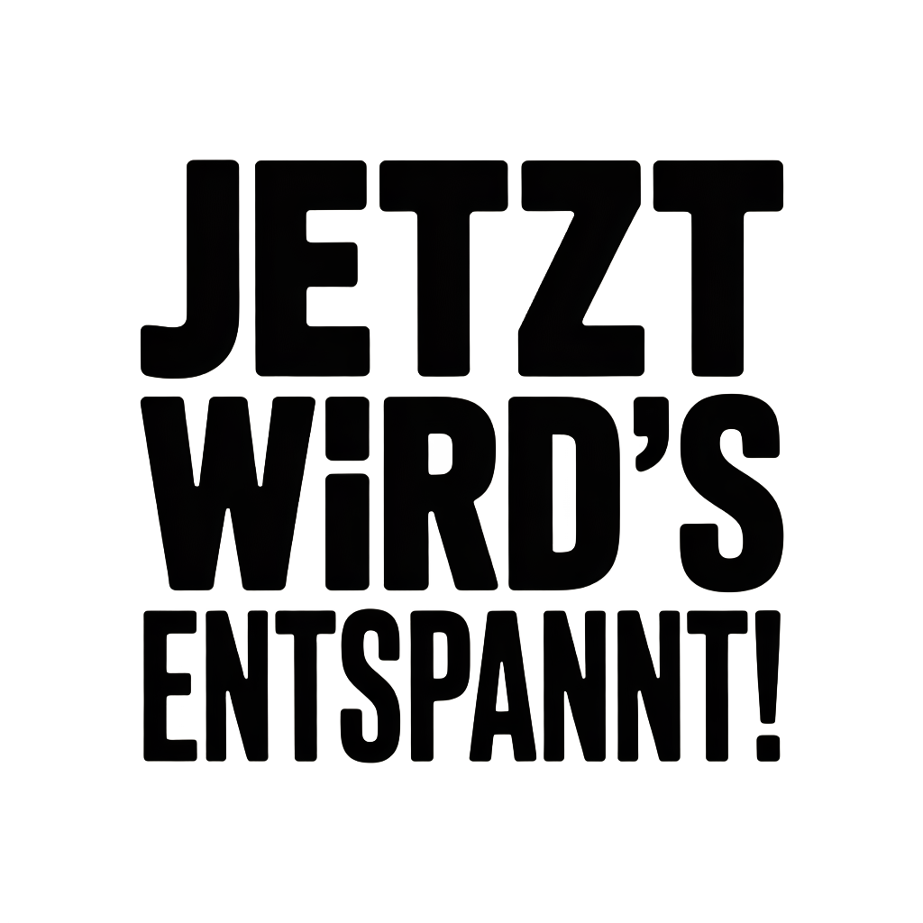Jetzt wird's entspannt!
