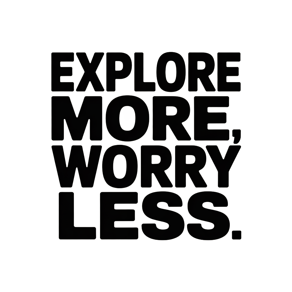 Explore more, worry less