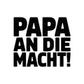 Papa an die Macht!