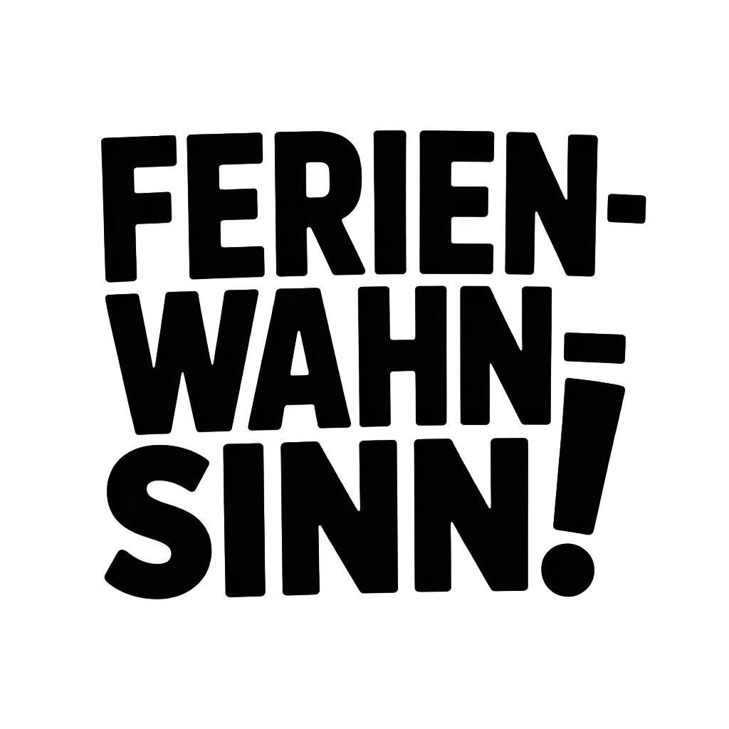 Ferien-Wahnsinn!