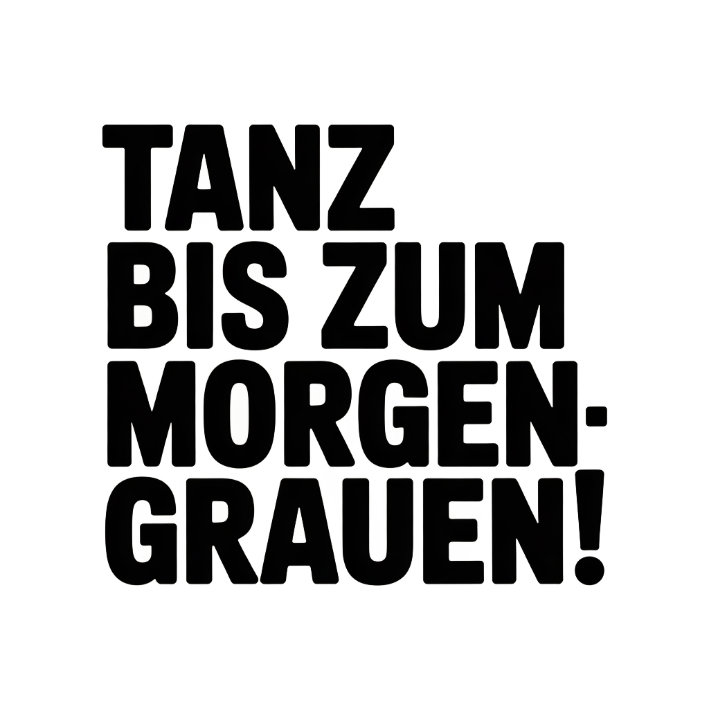 Tanz bis zum Morgengrauen!