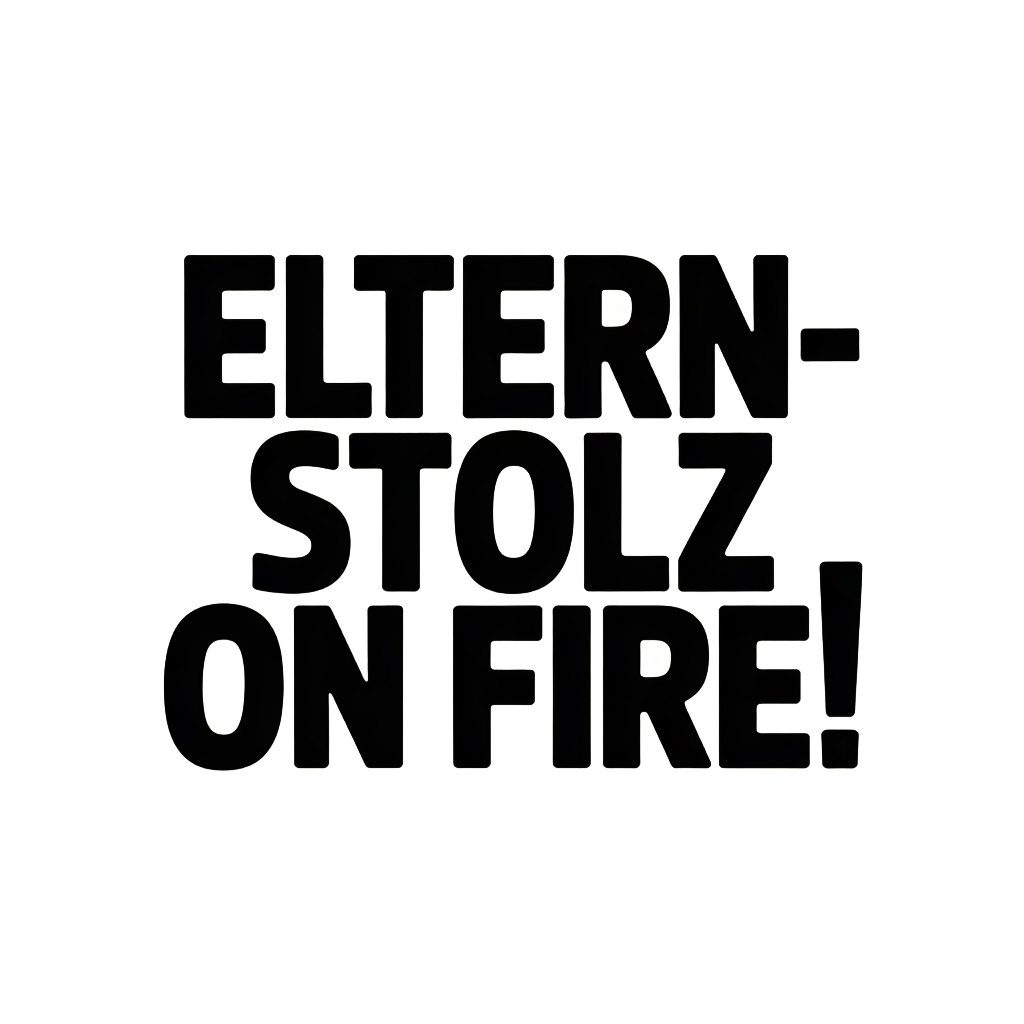 Eltern-Stolz on fire!