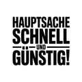 Hauptsache schnell und günstig!