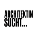 ARCHITEKTIN SUCHT…