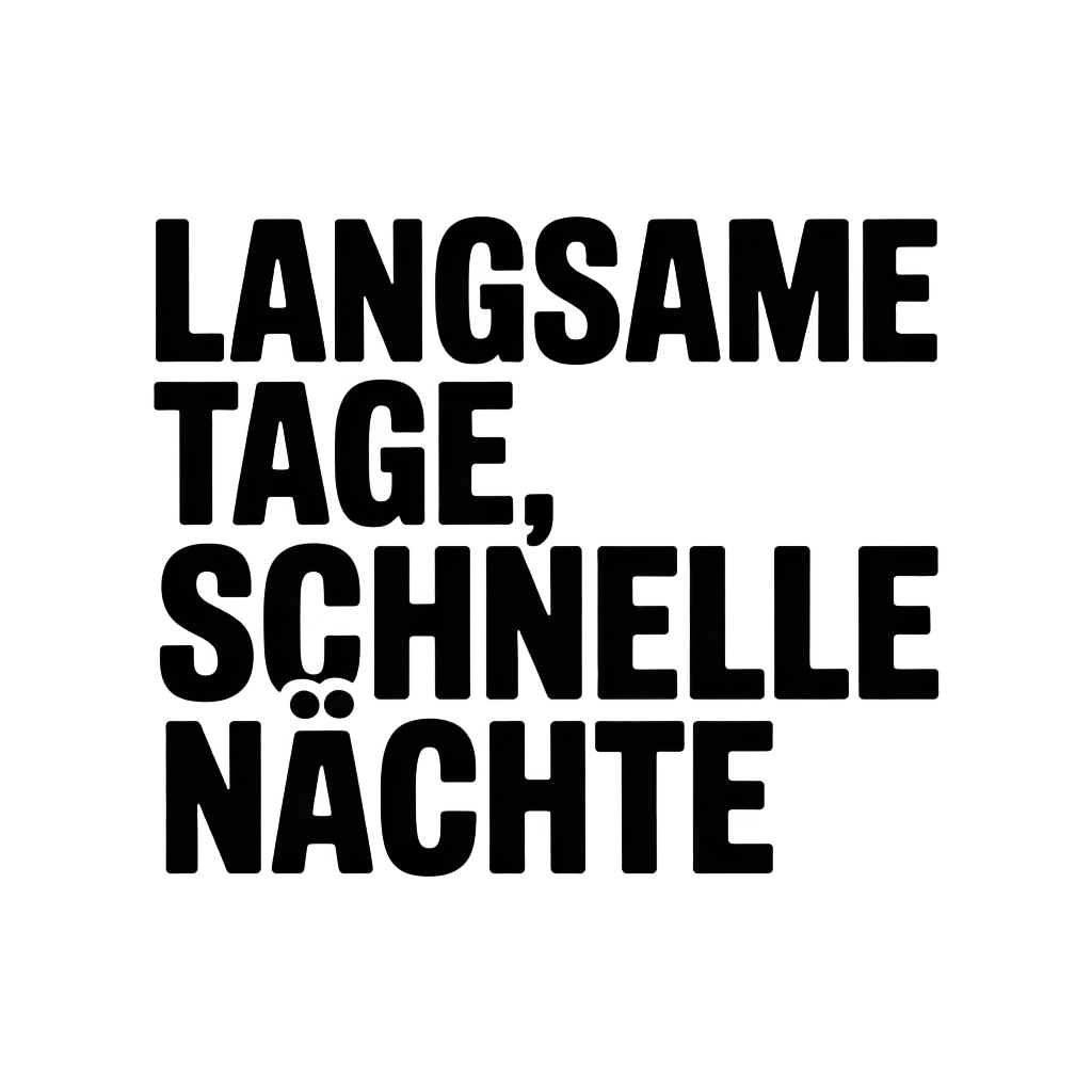 Langsame Tage, schnelle Nächte