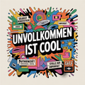 Unvollkommen ist cool