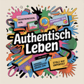 Authentisch leben